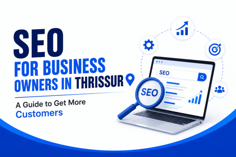 SEO for Business Owners in Thrissur: A Guide to Get More Customers