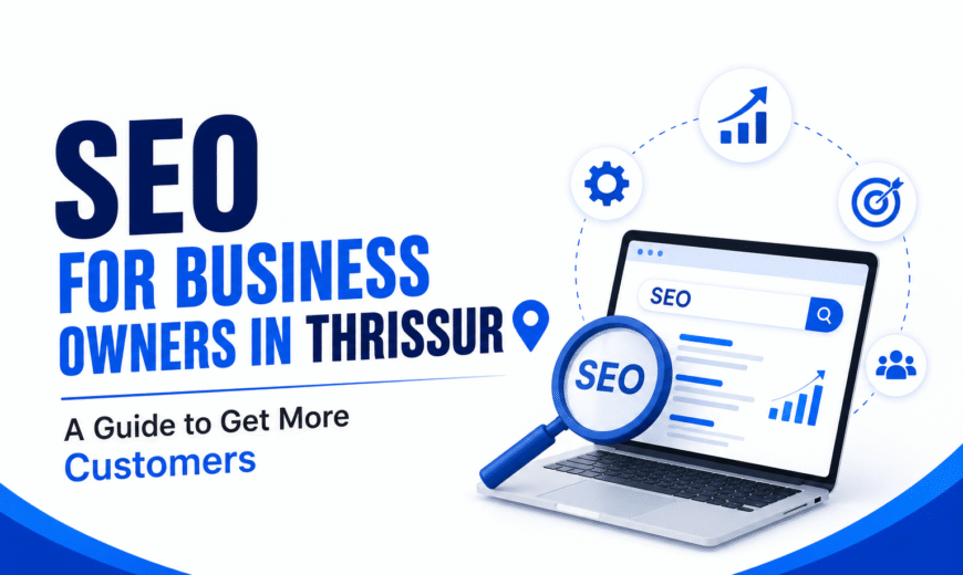 SEO for Business Owners in Thrissur: A Guide to Get More Customers