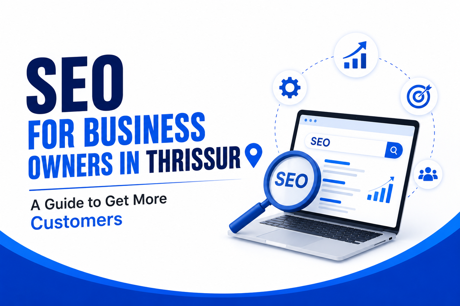 SEO for Business Owners in Thrissur: A Guide to Get More Customers