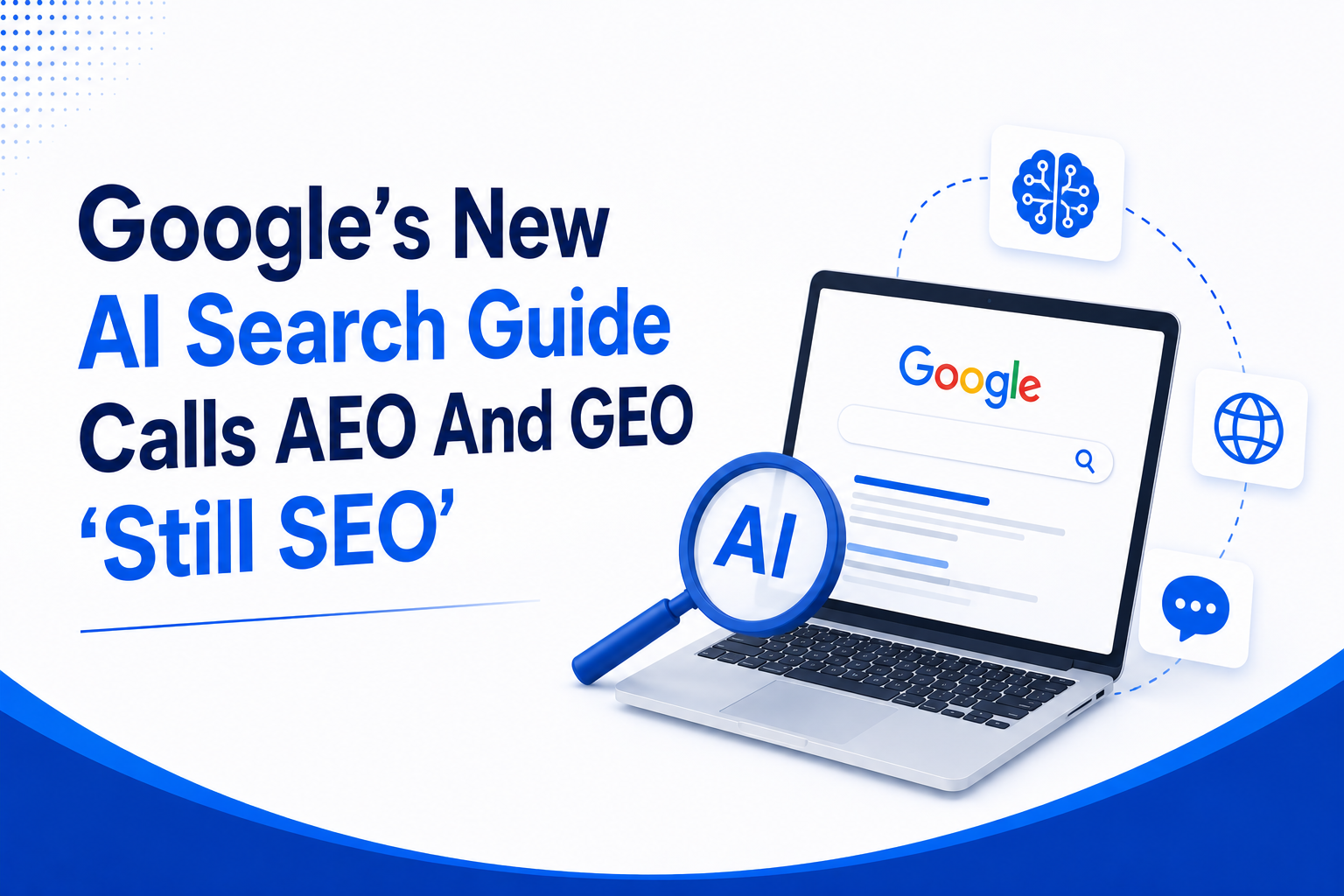 Google’s New AI Search Guide Calls AEO And GEO ‘Still SEO’