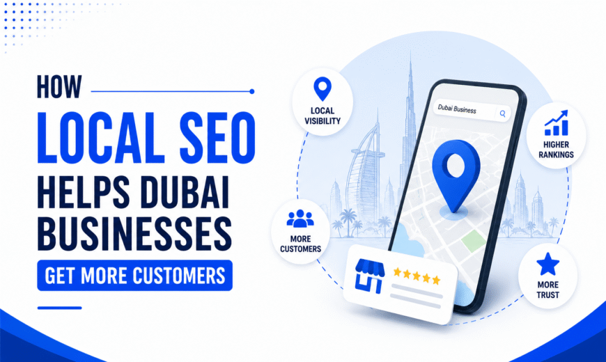 How Local SEO Helps Dubai Businesses Get More Customers
