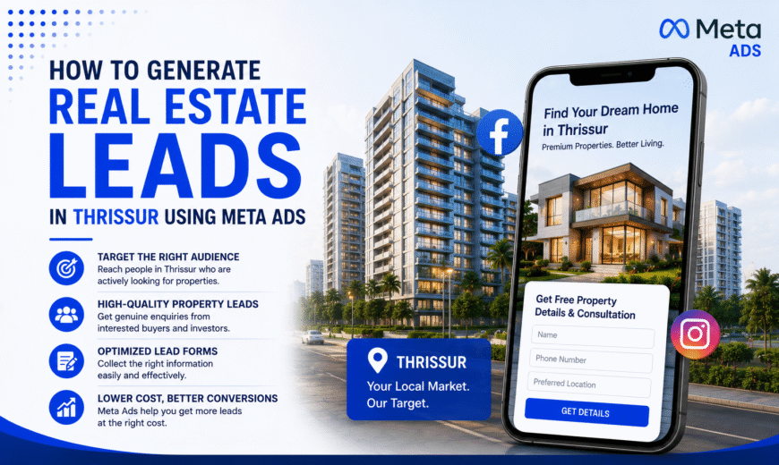 How to Generate Real Estate Leads in Thrissur Using Meta Ads
