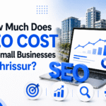How Much Does SEO Cost for Small Businesses in Thrissur?