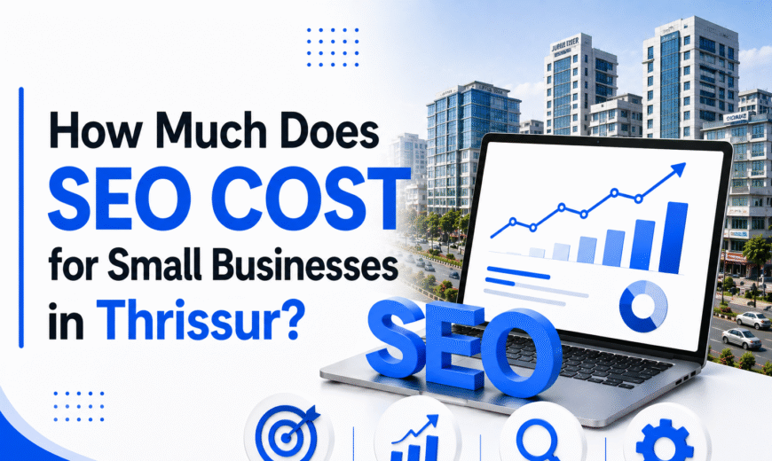 How Much Does SEO Cost for Small Businesses in Thrissur?