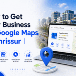 How to Get Your Business on Google Maps in Thrissur |