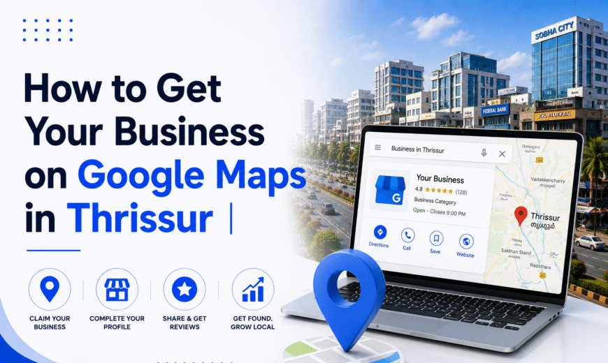 How to Get Your Business on Google Maps in Thrissur |
